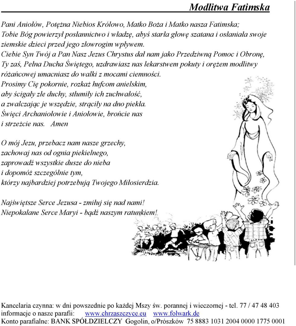 Ciebie Syn Twój a Pan Nasz Jezus Chrystus dał nam jako Przedziwną Pomoc i Obronę, Ty zaś, Pełna Ducha Świętego, uzdrawiasz nas lekarstwem pokuty i orężem modlitwy różańcowej umacniasz do walki z