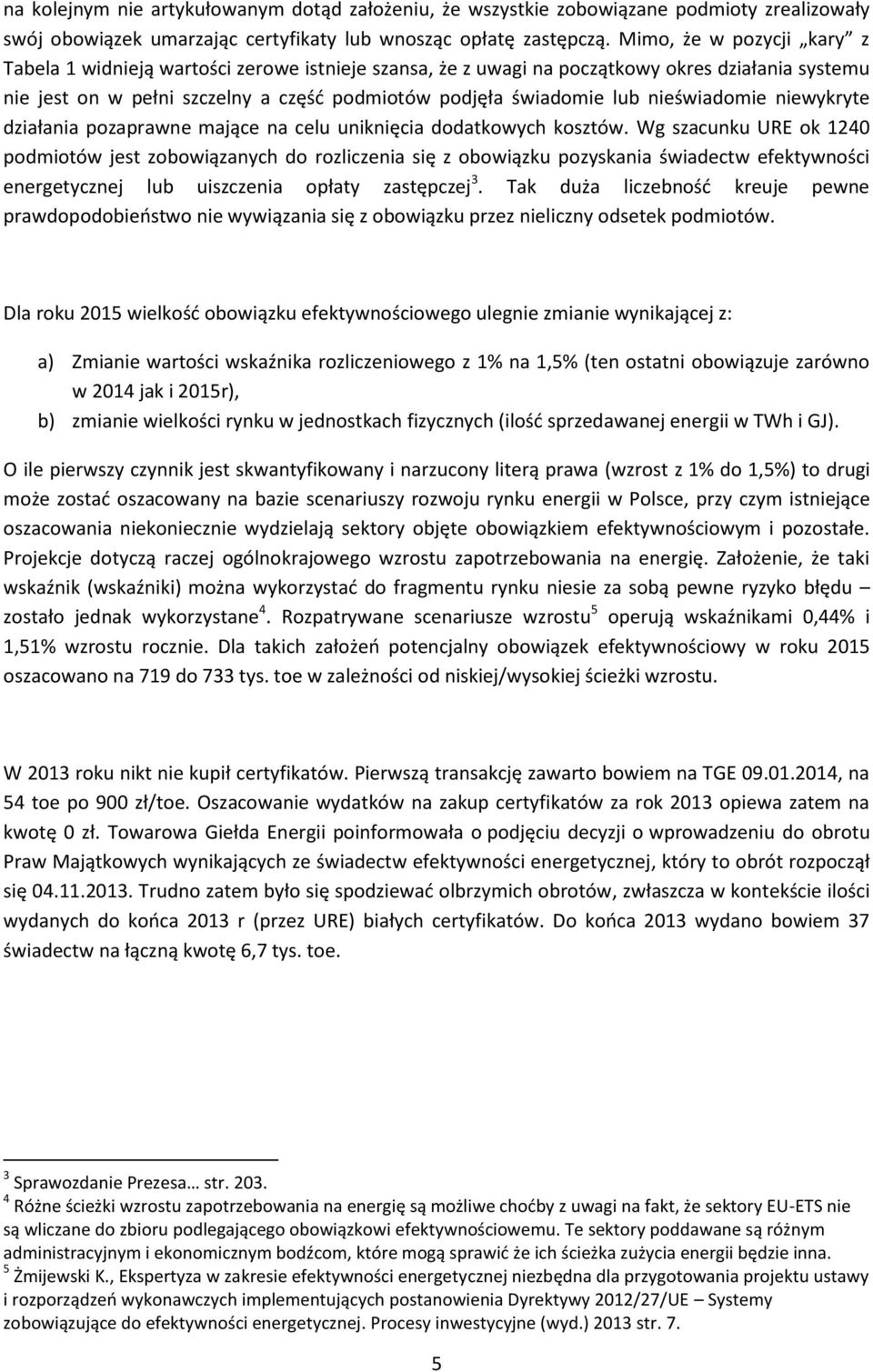 nieświadomie niewykryte działania pozaprawne mające na celu uniknięcia dodatkowych kosztów.