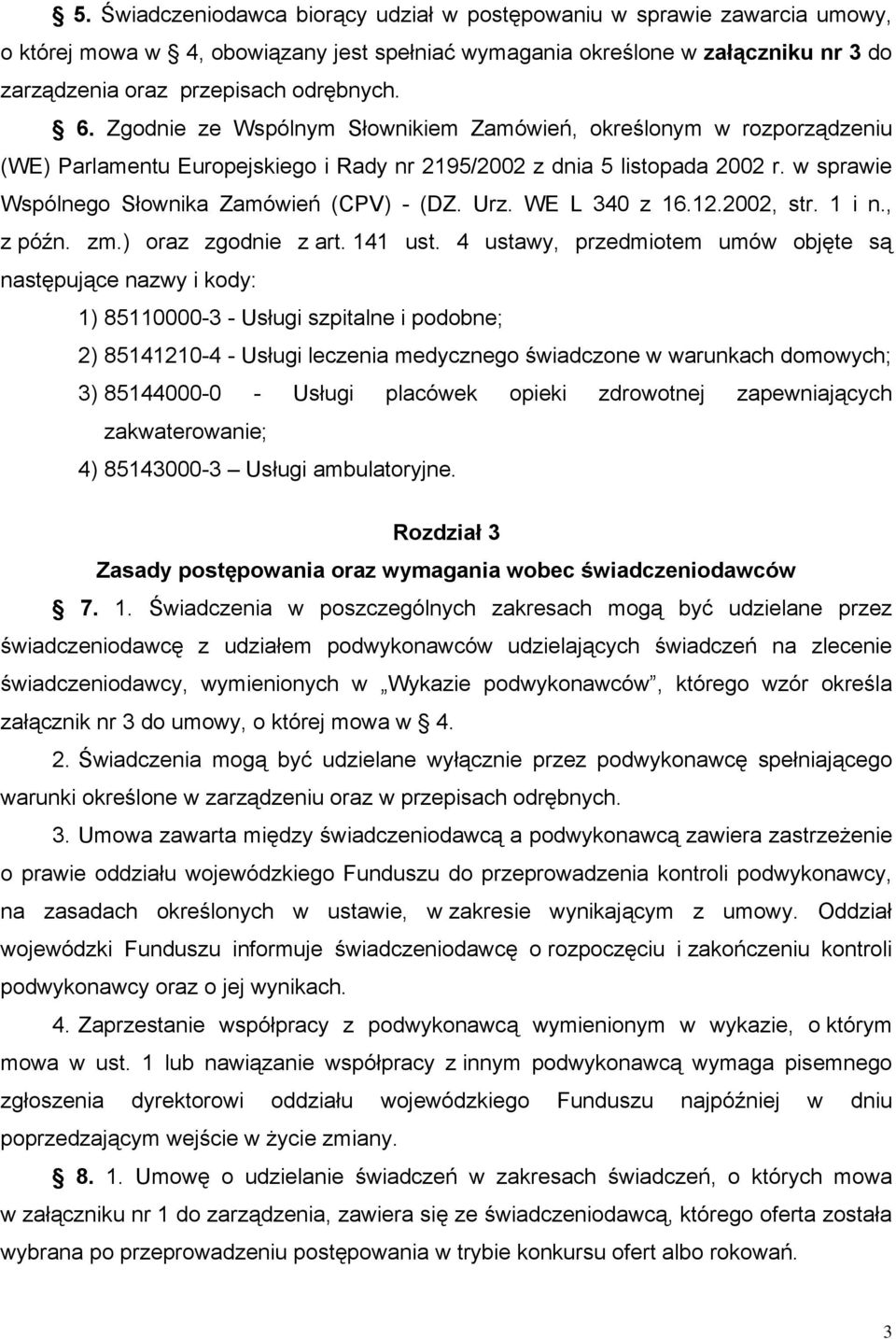 Urz. WE L 340 z 16.12.2002, str. 1 i n., z późn. zm.) oraz zgodnie z art. 141 ust.