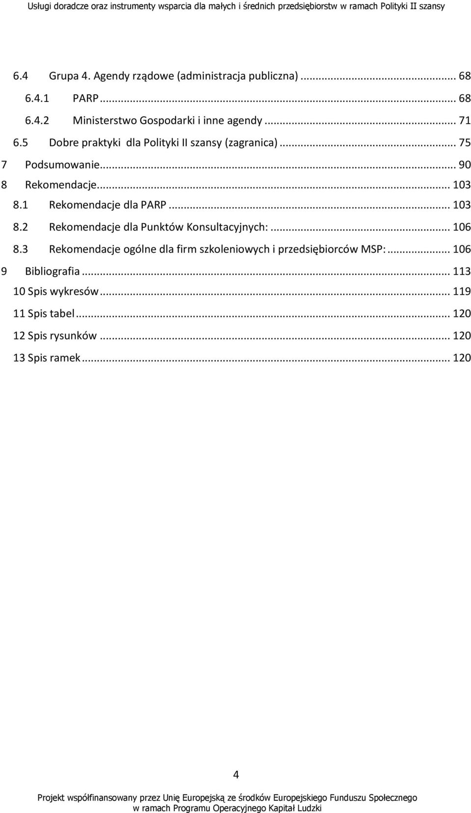 .. 103 8.2 Rekomendacje dla Punktów Konsultacyjnych:... 106 8.