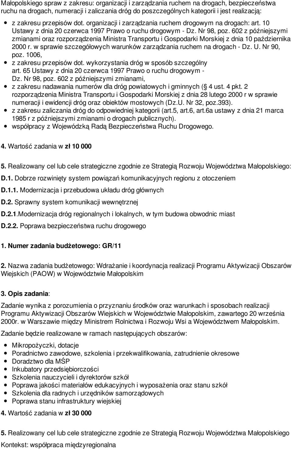 602 z późniejszymi zmianami oraz rozporządzenia Ministra Transportu i Gospodarki Morskiej z dnia 10 października 2000 r. w sprawie szczegółowych warunków zarządzania ruchem na drogach - Dz. U.