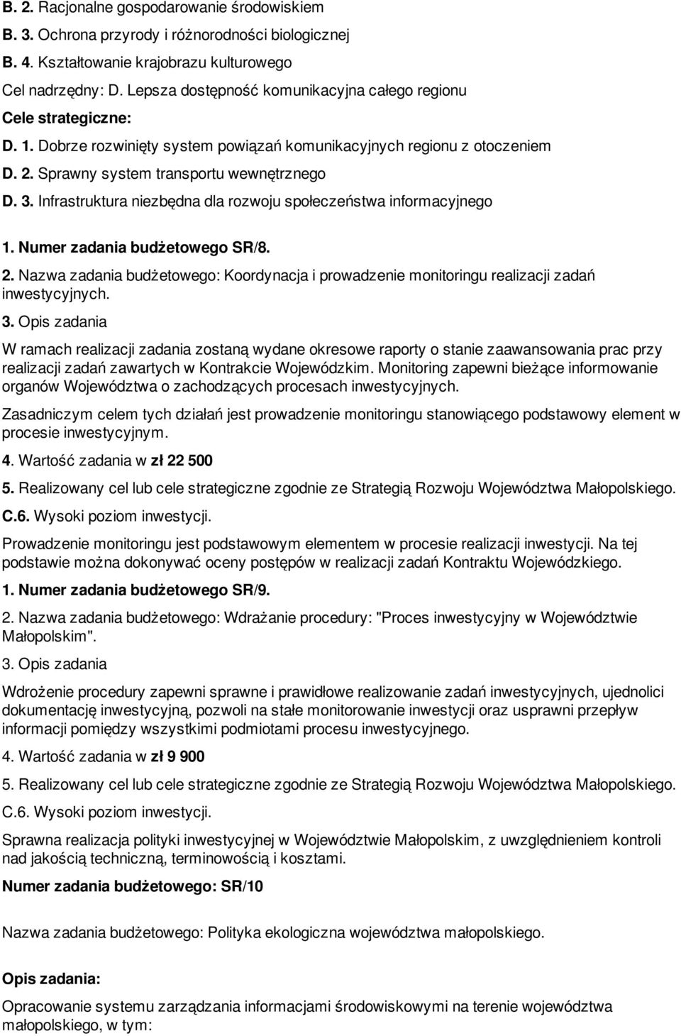 Infrastruktura niezbędna dla rozwoju społeczeństwa informacyjnego 1. Numer zadania budżetowego SR/8. 2.