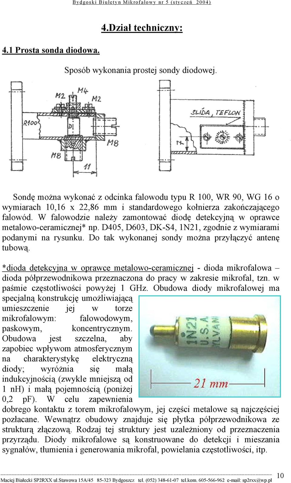 W falowodzie należy zamontować diodę detekcyjną w oprawce metalowo-ceramicznej* np. D405, D603, DK-S4, 1N21, zgodnie z wymiarami podanymi na rysunku.