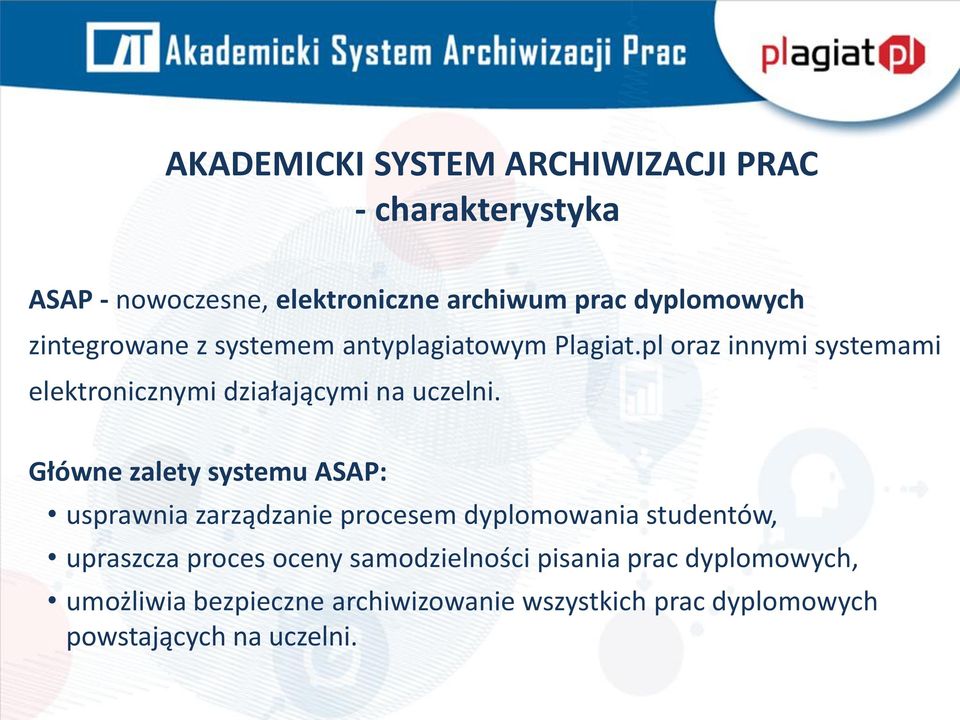 Główne zalety systemu ASAP: usprawnia zarządzanie procesem dyplomowania studentów, upraszcza proces oceny
