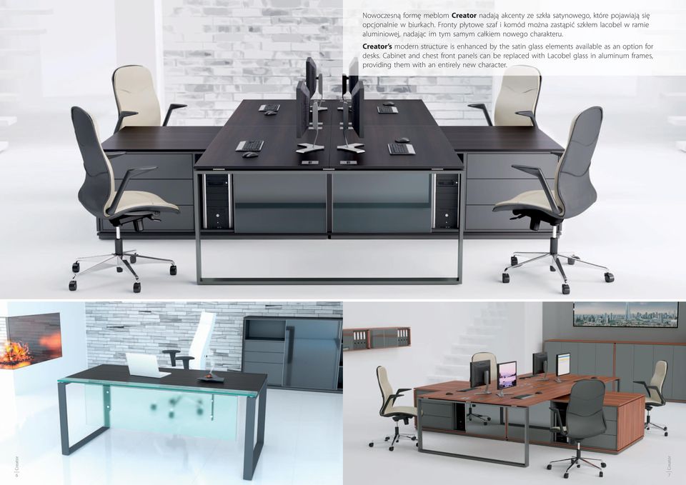 charakteru. s modern structure is enhanced by the satin glass elements available as an option for desks.