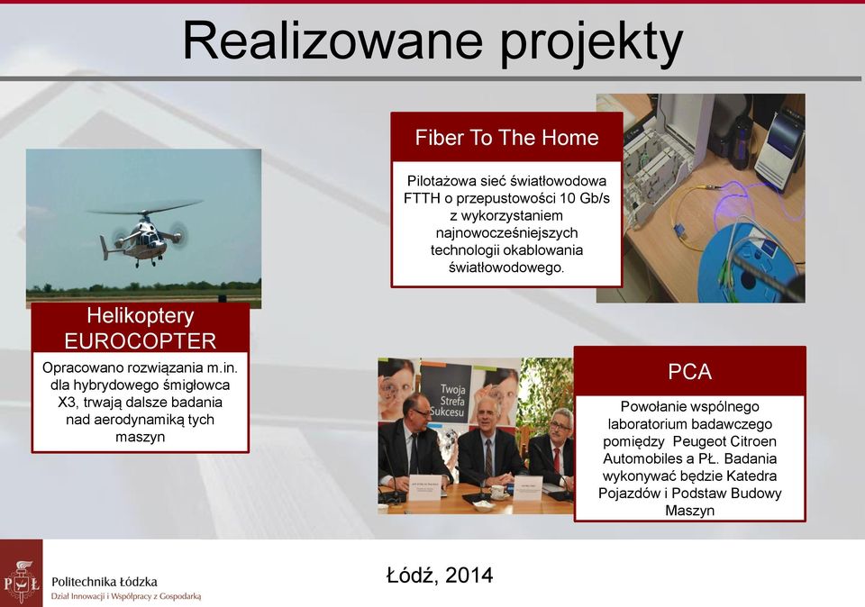 dla hybrydowego śmigłowca X3, trwają dalsze badania nad aerodynamiką tych maszyn PCA Powołanie wspólnego