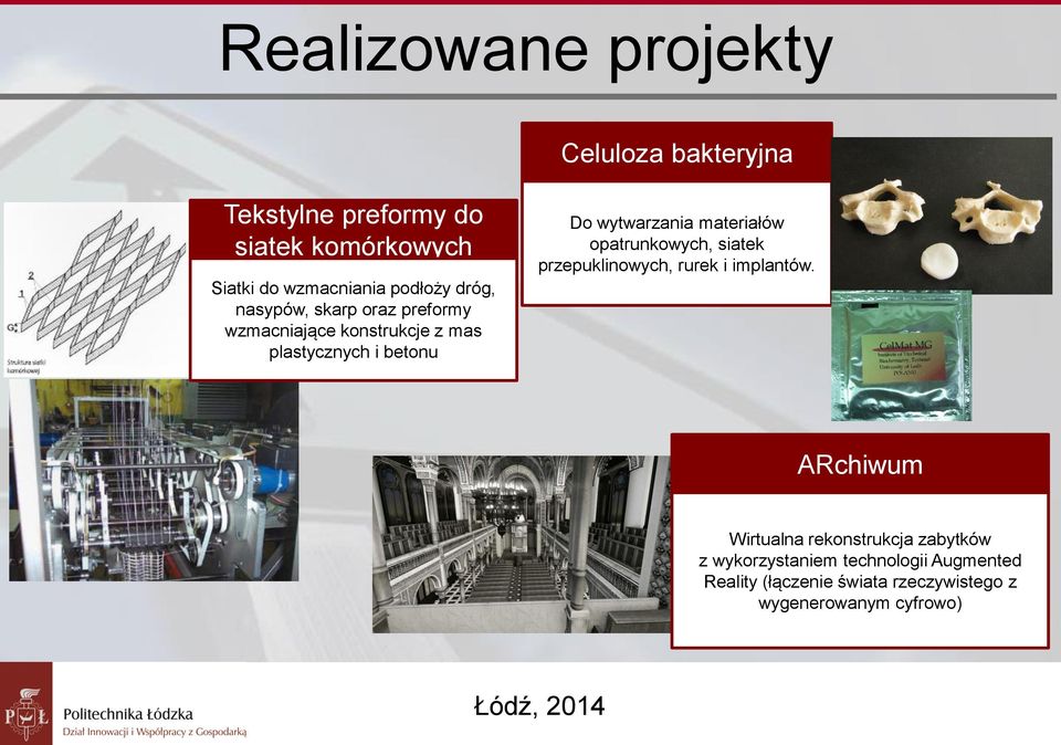 wytwarzania materiałów opatrunkowych, siatek przepuklinowych, rurek i implantów.