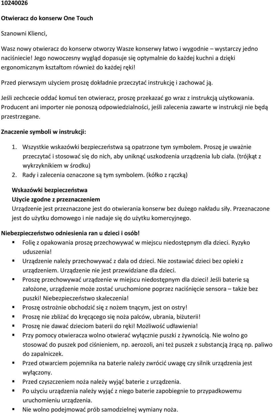 Jeśli zechcecie oddać komuś ten otwieracz, proszę przekazać go wraz z instrukcją użytkowania.