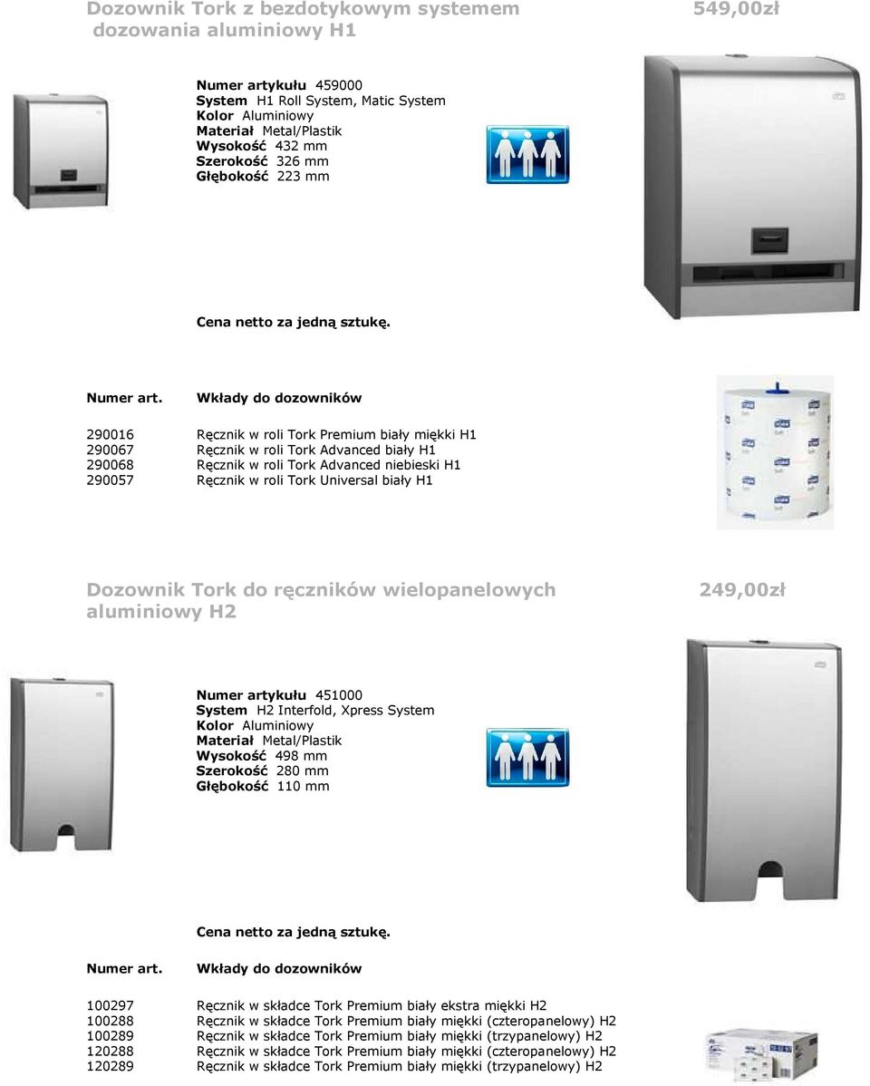 Tork do ręczników wielopanelowych aluminiowy H2 249,00zł Numer artykułu 451000 System H2 Interfold, Xpress System Kolor Aluminiowy Wysokość 498 mm Szerokość 280 mm Głębokość 110 mm 100297 Ręcznik w