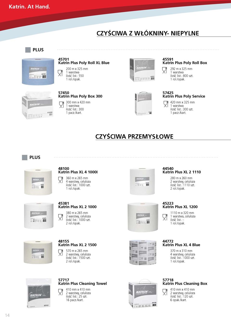 57425 Katrin Plus Poly Service 420 mm x 325 mm ilość list.: 300 szt. 1 pacz./kart. CZYŚCIWA PRZEMYSŁOWE PLUS 48100 Katrin Plus XL 4 1000I 360 m x 265 mm 4 warstwy, celuloza ilość list.: 1000 szt.