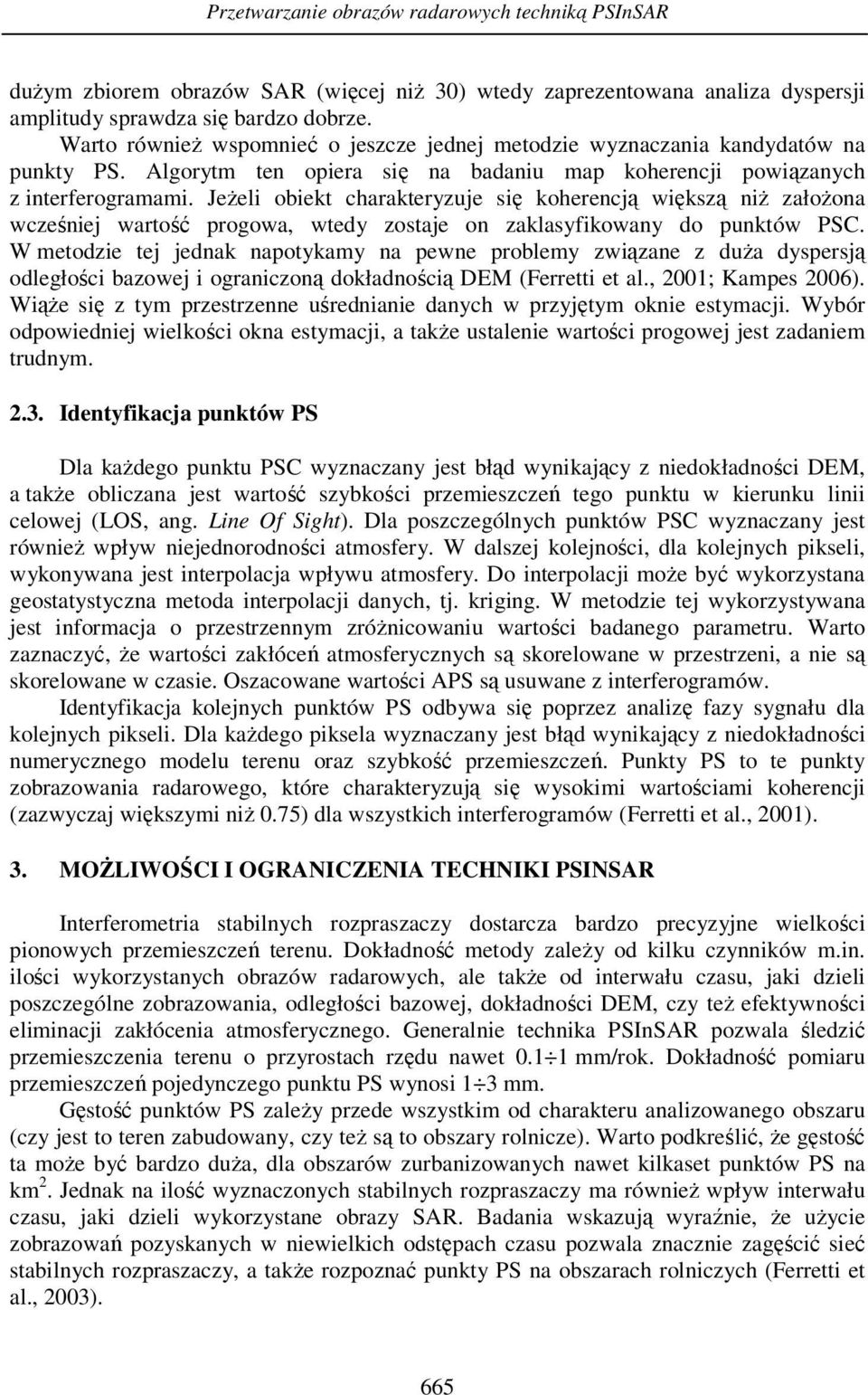 Jeżeli obiekt charakteryzuje się koherencją większą niż założona wcześniej wartość progowa, wtedy zostaje on zaklasyfikowany do punktów PSC.