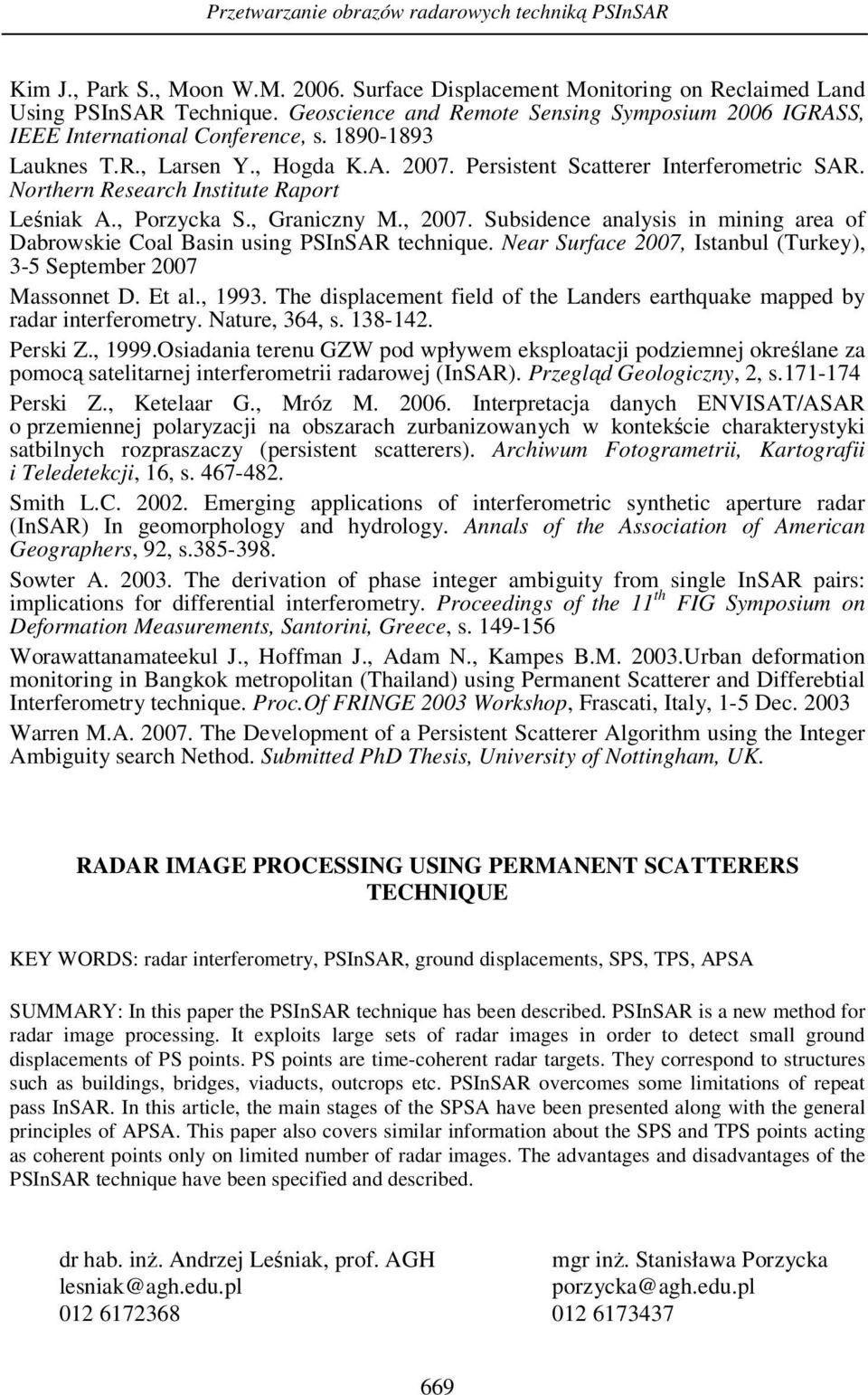 Northern Research Institute Raport Leśniak A., Porzycka S., Graniczny M., 2007. Subsidence analysis in mining area of Dabrowskie Coal Basin using PSInSAR technique.