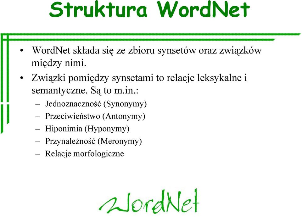 Związki pomiędzy synsetami to relacje leksykalne i semantyczne.