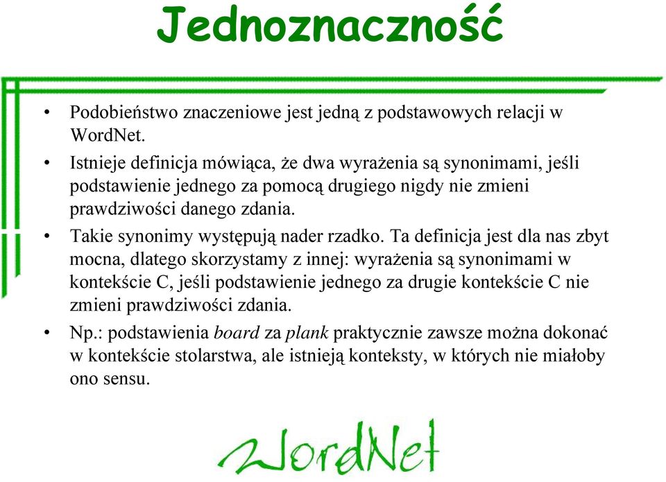 Takie synonimy występują nader rzadko.