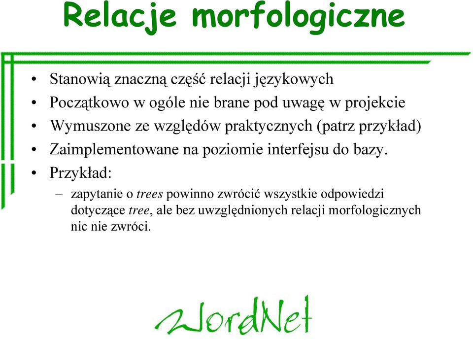 Zaimplementowane na poziomie interfejsu do bazy.