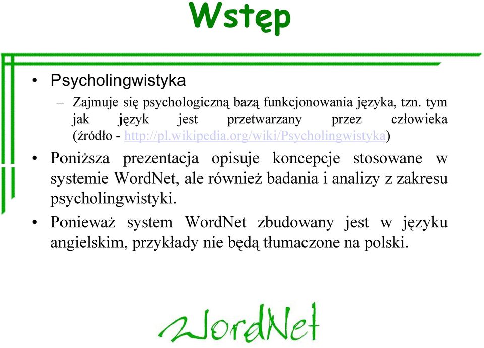 org/wiki/psycholingwistyka) Poniższa prezentacja opisuje koncepcje stosowane w systemie WordNet, ale