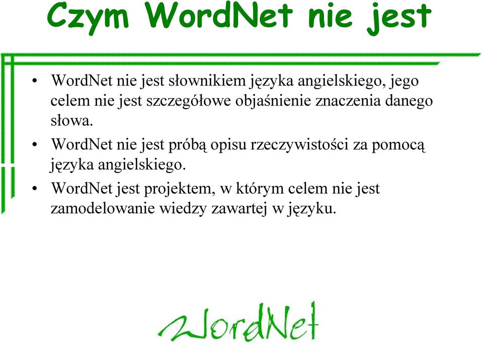 WordNet nie jest próbą opisu rzeczywistości za pomocą języka angielskiego.