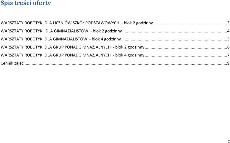 .. 4 WARSZTATY ROBOTYKI DLA GIMNAZJALISTÓW - blok 4 godzinny.