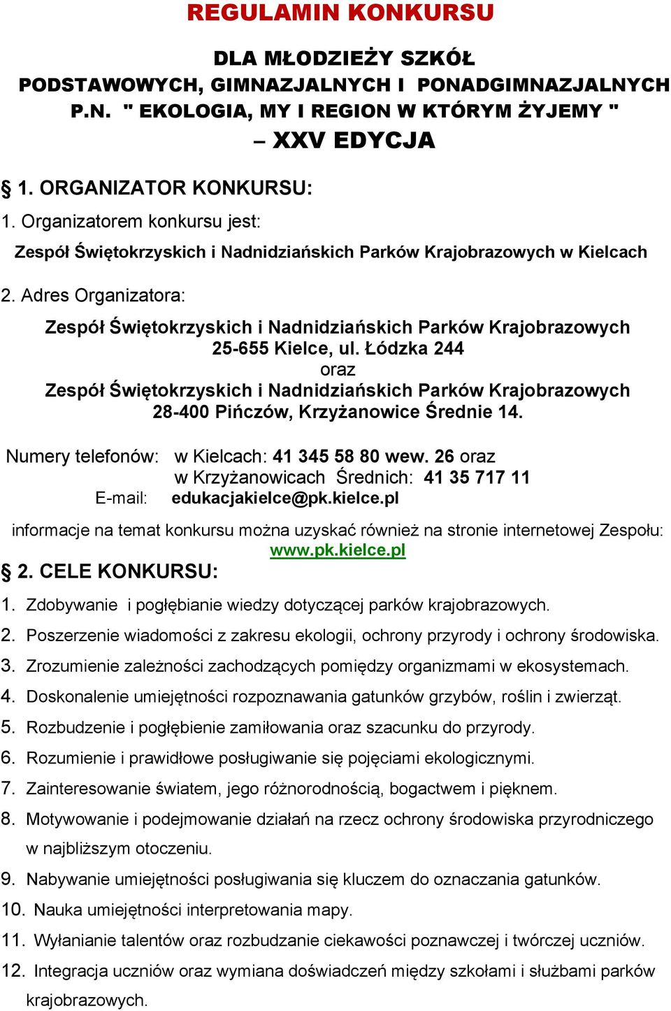 Adres Organizatora: Zespół Świętokrzyskich i Nadnidziańskich Parków Krajobrazowych 25-655 Kielce, ul.