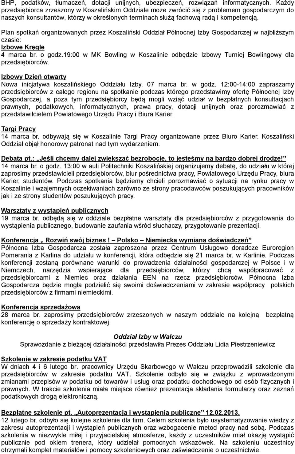 Plan spotkań organizowanych przez Koszaliński Oddział Północnej Izby Gospodarczej w najbliższym czasie: Izbowe Kręgle 4 marca br. o godz.