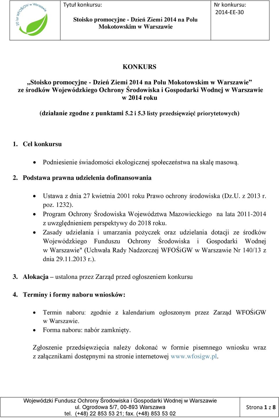 poz. 1232). Program Ochrony Środowiska Województwa Mazowieckiego na lata 2011-2014 z uwzględnieniem perspektywy do 2018 roku.