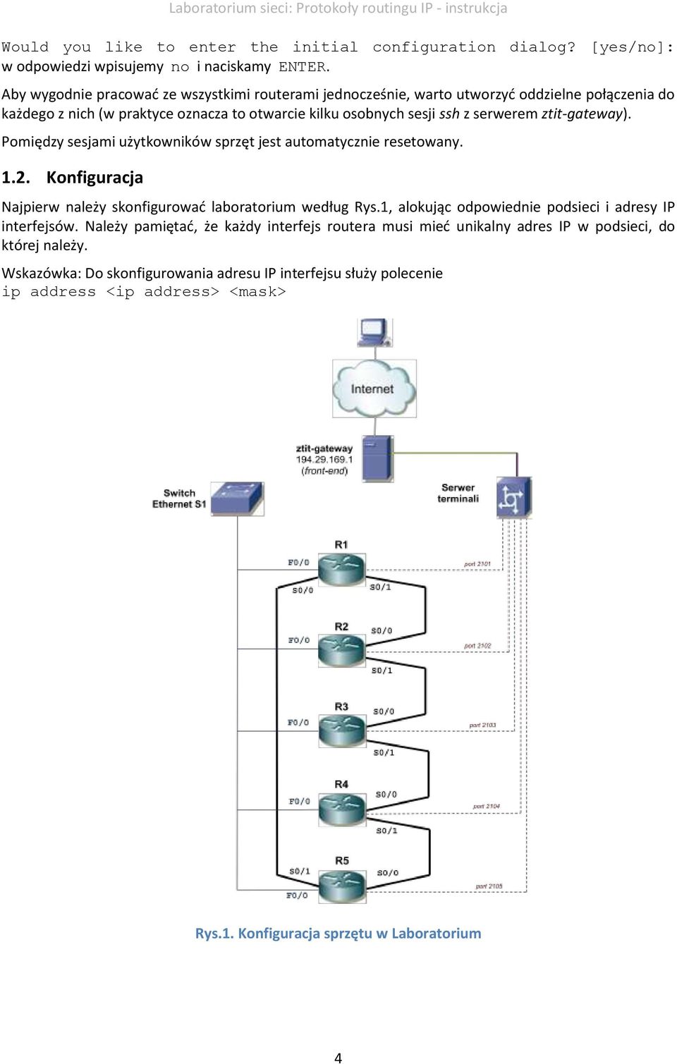 ztit-gateway). Pomiędzy sesjami użytkowników sprzęt jest automatycznie resetowany. 1.2. Konfiguracja Najpierw należy skonfigurować laboratorium według Rys.