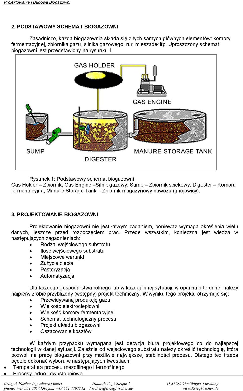 Rysunek 1: Podstawowy schemat biogazowni Gas Holder Zbiornik; Gas Engine Silnik gazowy; Sump Zbiornik ściekowy; Digester Komora fermentacyjna; Manure Storage Tank Zbiornik magazynowy nawozu