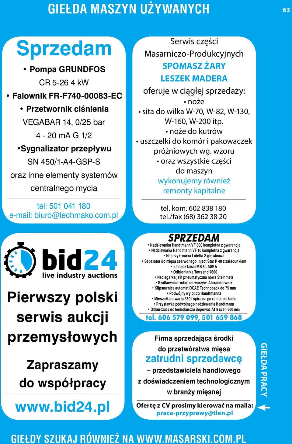 pl Serwis części Masarniczo-Produkcyjnych SPOMASZ Żary LESZEK MADERA oferuje w ciągłej sprzedaży: noże sita do wilka W-70, W-82, W-130, W-160, W-200 itp.