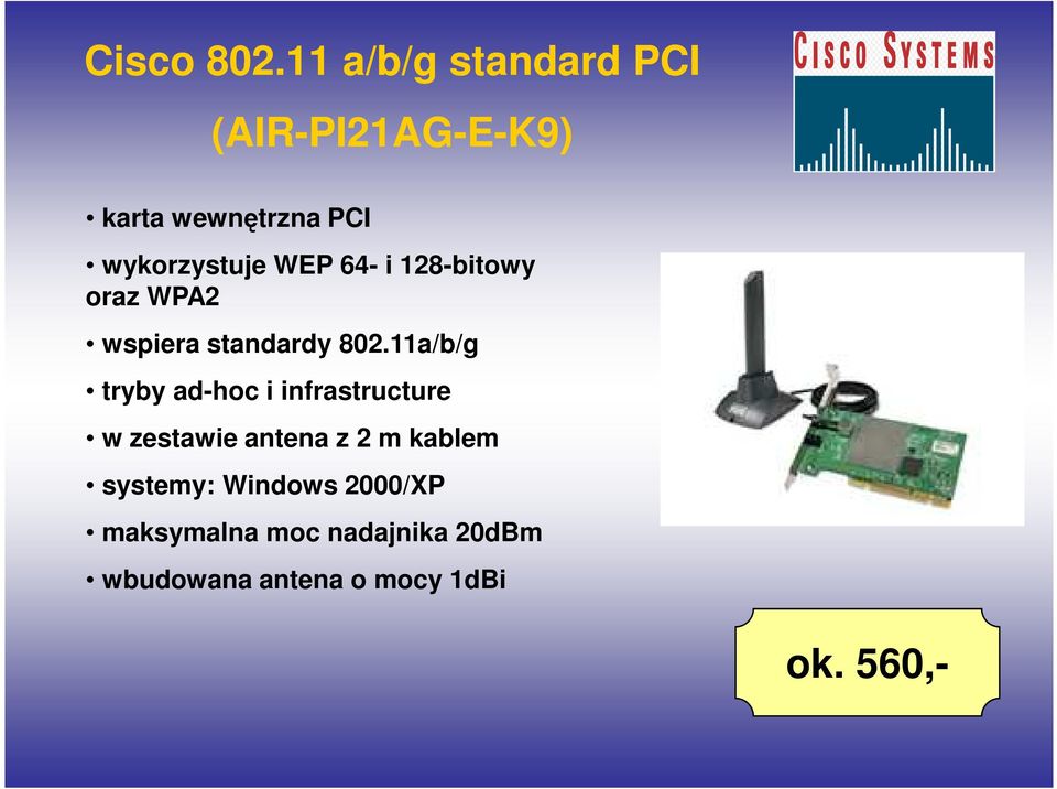 WEP 64- i 128-bitowy oraz WPA2 wspiera standardy 802.