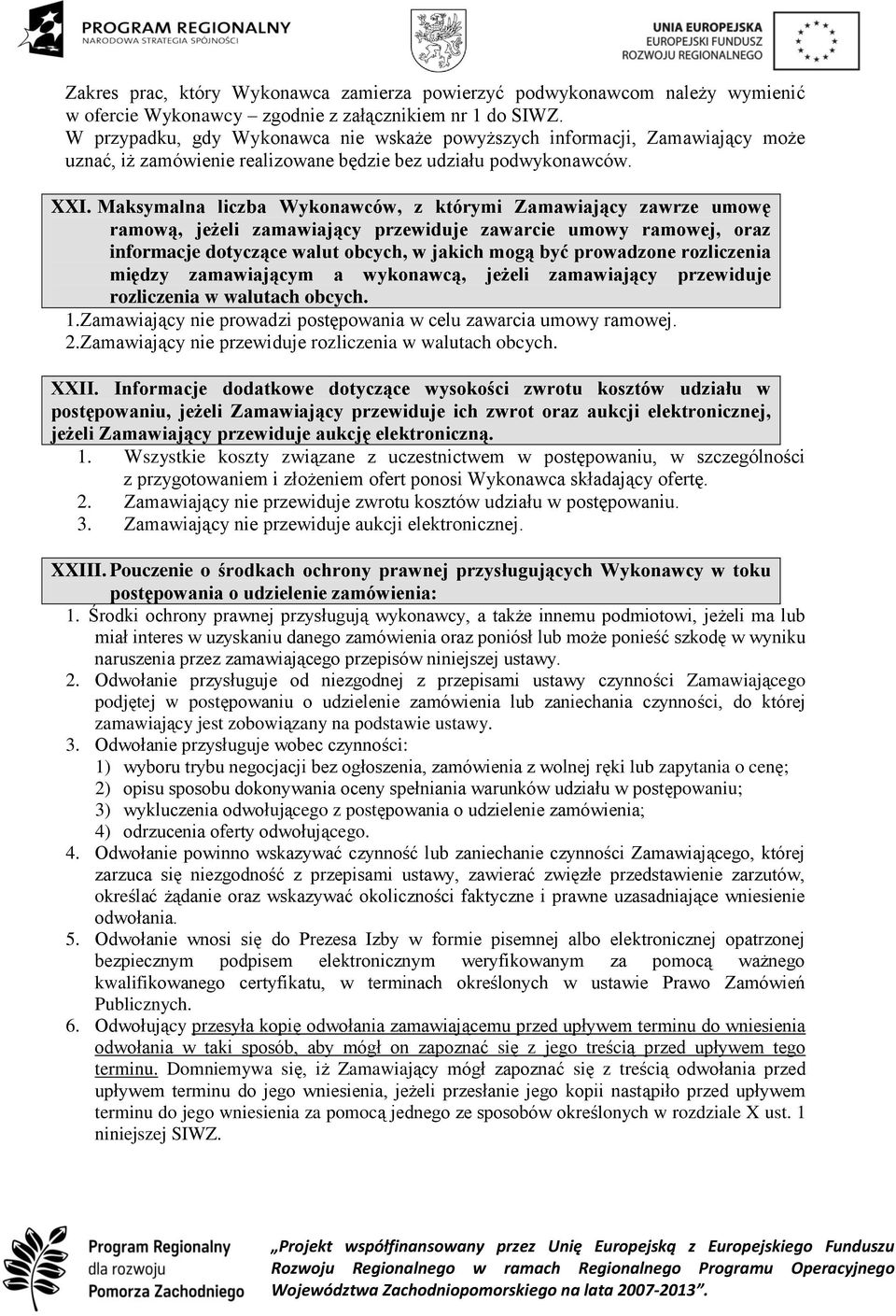 Maksymalna liczba Wykonawców, z którymi Zamawiający zawrze umowę ramową, jeżeli zamawiający przewiduje zawarcie umowy ramowej, oraz informacje dotyczące walut obcych, w jakich mogą być prowadzone