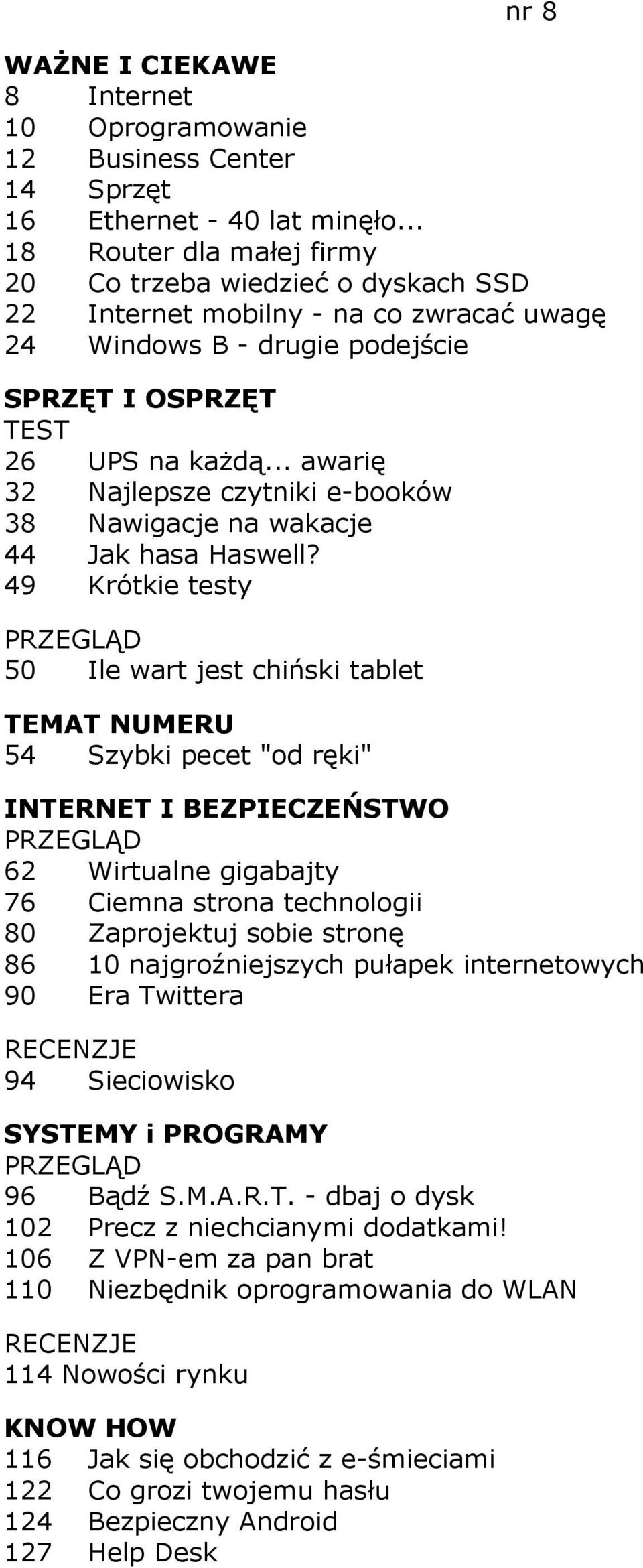 .. awarię 32 Najlepsze czytniki e-booków 38 Nawigacje na wakacje 44 Jak hasa Haswell?