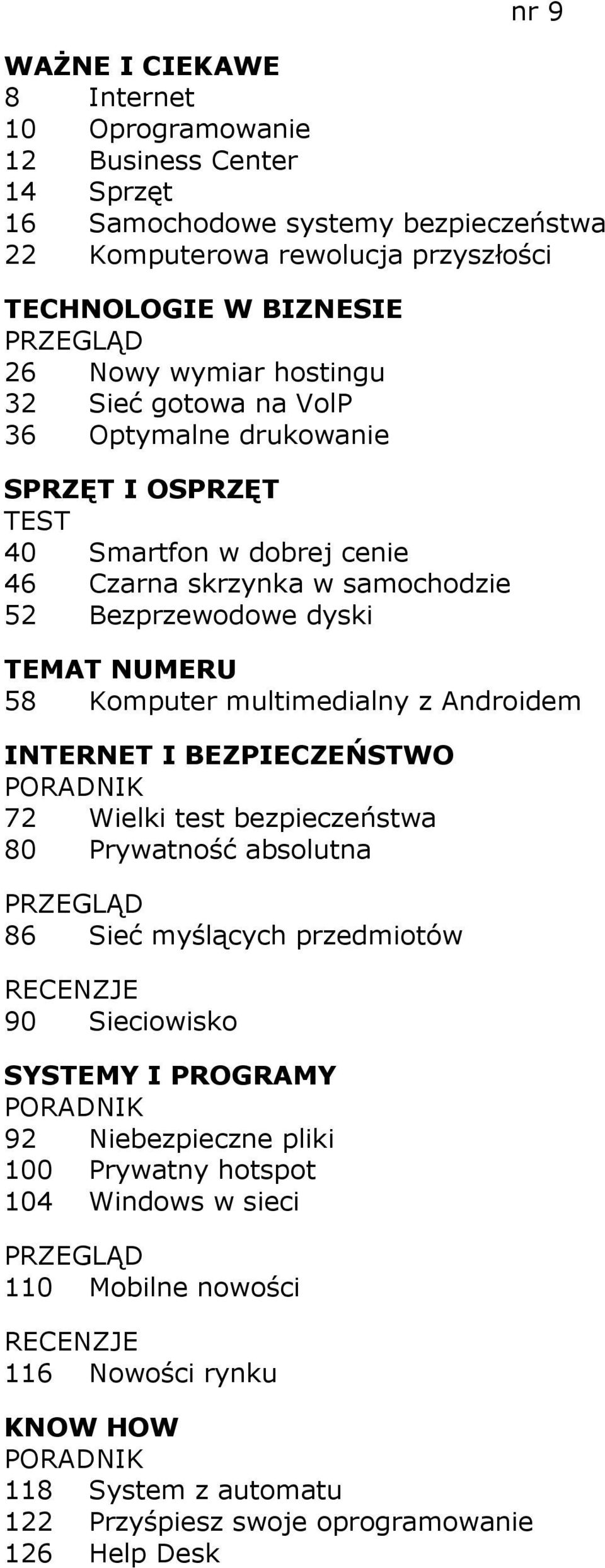 dyski 58 Komputer multimedialny z Androidem 72 Wielki test bezpieczeństwa 80 Prywatność absolutna 86 Sieć myślących przedmiotów 90 Sieciowisko 92