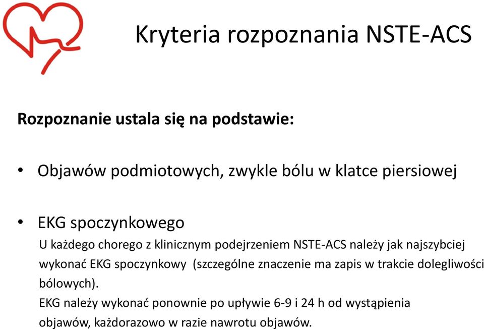 najszybciej wykonad EKG spoczynkowy (szczególne znaczenie ma zapis w trakcie dolegliwości bólowych).