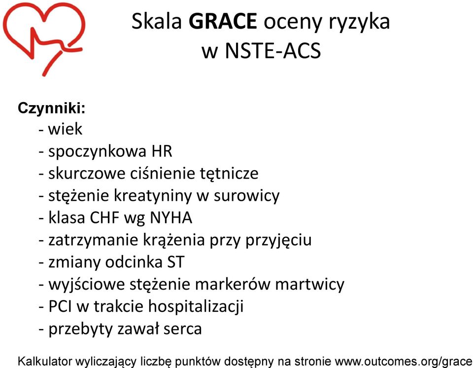 przyjęciu - zmiany odcinka ST - wyjściowe stężenie markerów martwicy - PCI w trakcie