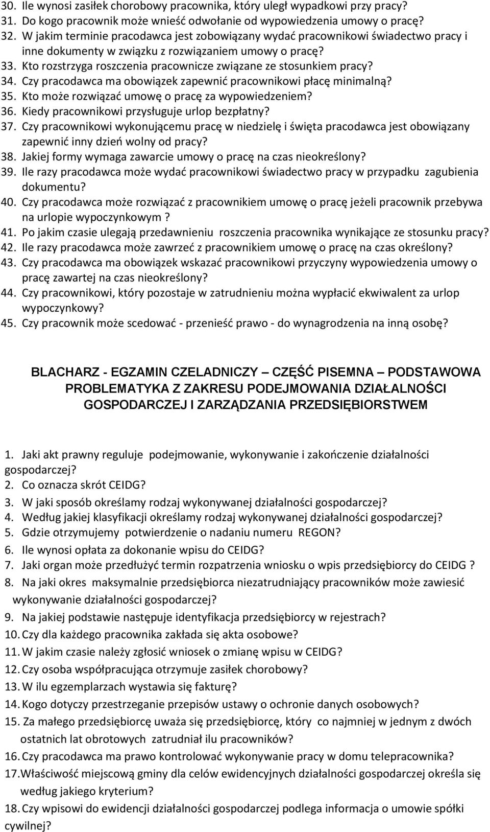 Kto rozstrzyga roszczenia pracownicze związane ze stosunkiem pracy? 34. Czy pracodawca ma obowiązek zapewnić pracownikowi płacę minimalną? 35. Kto może rozwiązać umowę o pracę za wypowiedzeniem? 36.