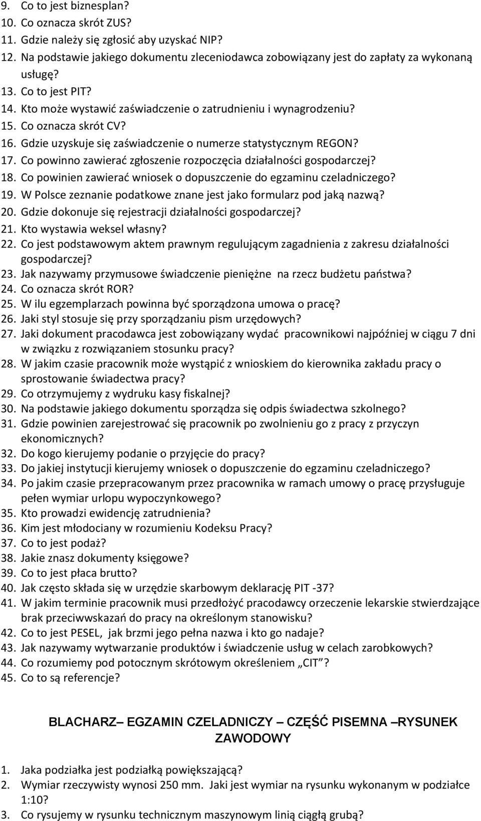 Co powinno zawierać zgłoszenie rozpoczęcia działalności gospodarczej? 18. Co powinien zawierać wniosek o dopuszczenie do egzaminu czeladniczego? 19.