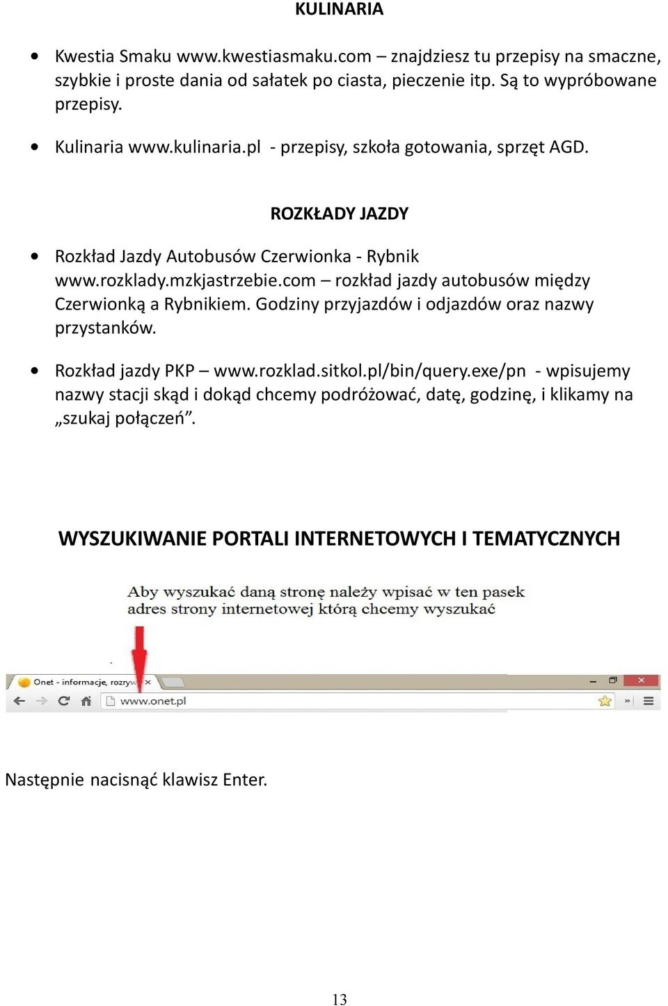 com rozkład jazdy autobusów między Czerwionką a Rybnikiem. Godziny przyjazdów i odjazdów oraz nazwy przystanków. Rozkład jazdy PKP www.rozklad.sitkol.pl/bin/query.