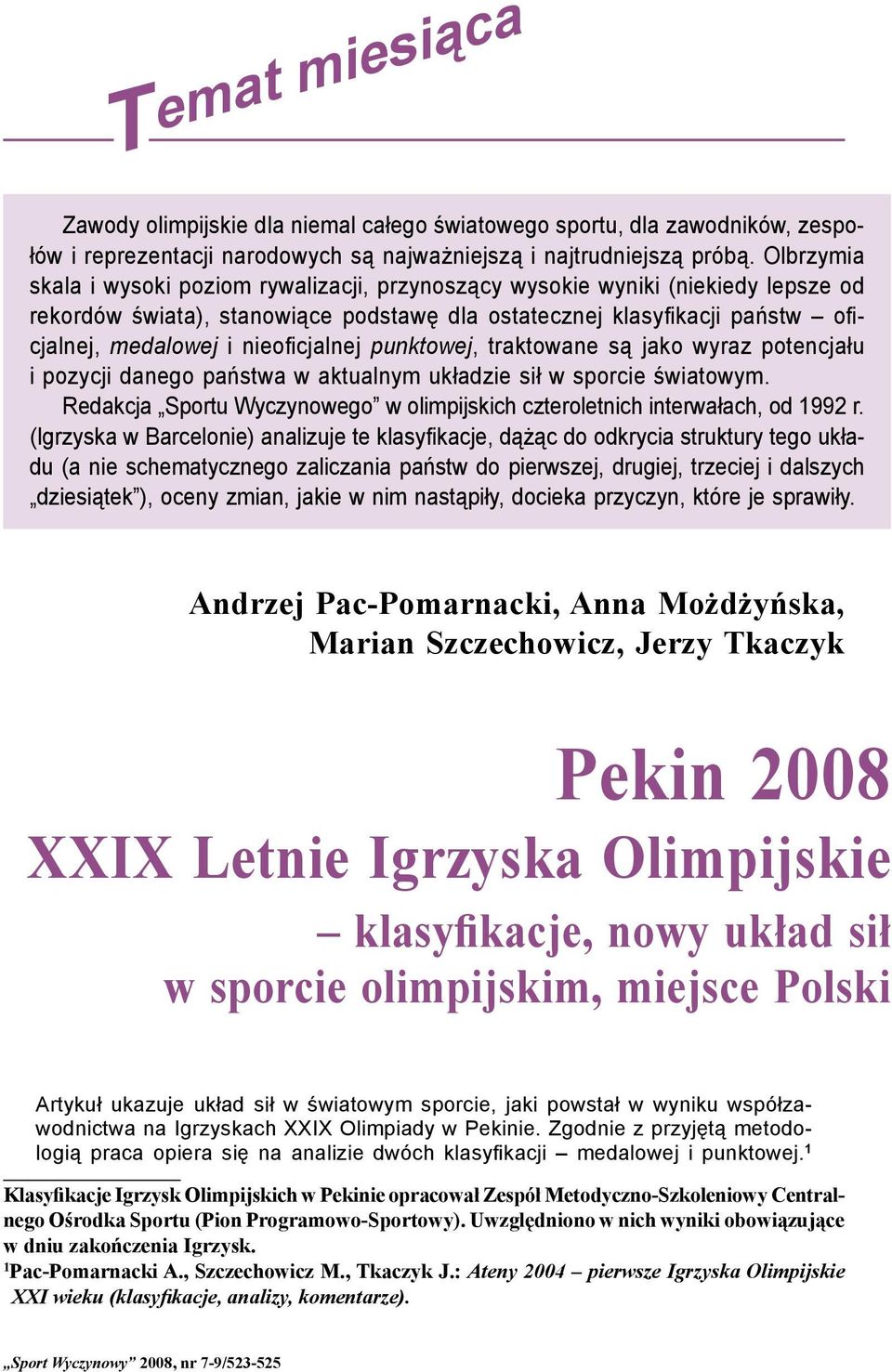 nieoficjalnej punktowej, traktowane są jako wyraz potencjału i pozycji danego państwa w aktualnym układzie sił w sporcie światowym.