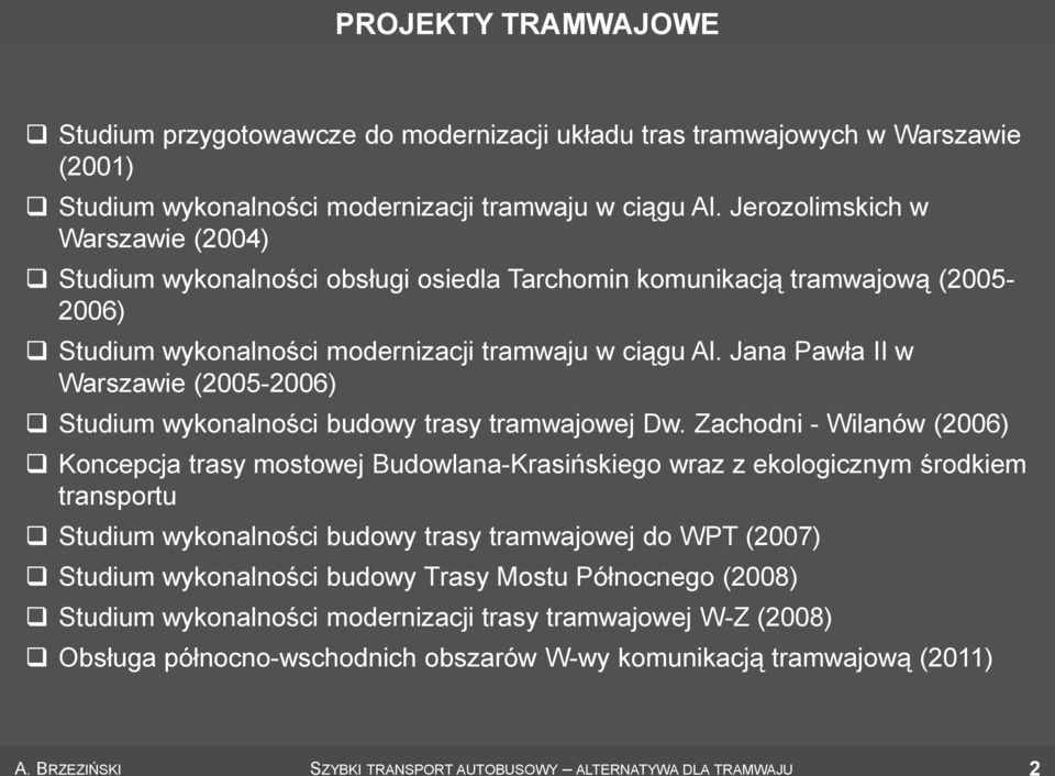 Jana Pawła II w Warszawie (2005-2006) Studium wykonalności budowy trasy tramwajowej Dw.