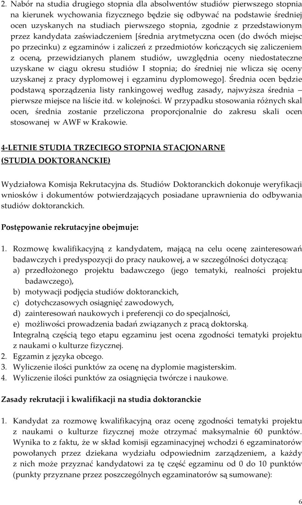 przewidzianych planem studiów, uwzględnia oceny niedostateczne uzyskane w ciągu okresu studiów I stopnia; do średniej nie wlicza się oceny uzyskanej z pracy dyplomowej i egzaminu dyplomowego].