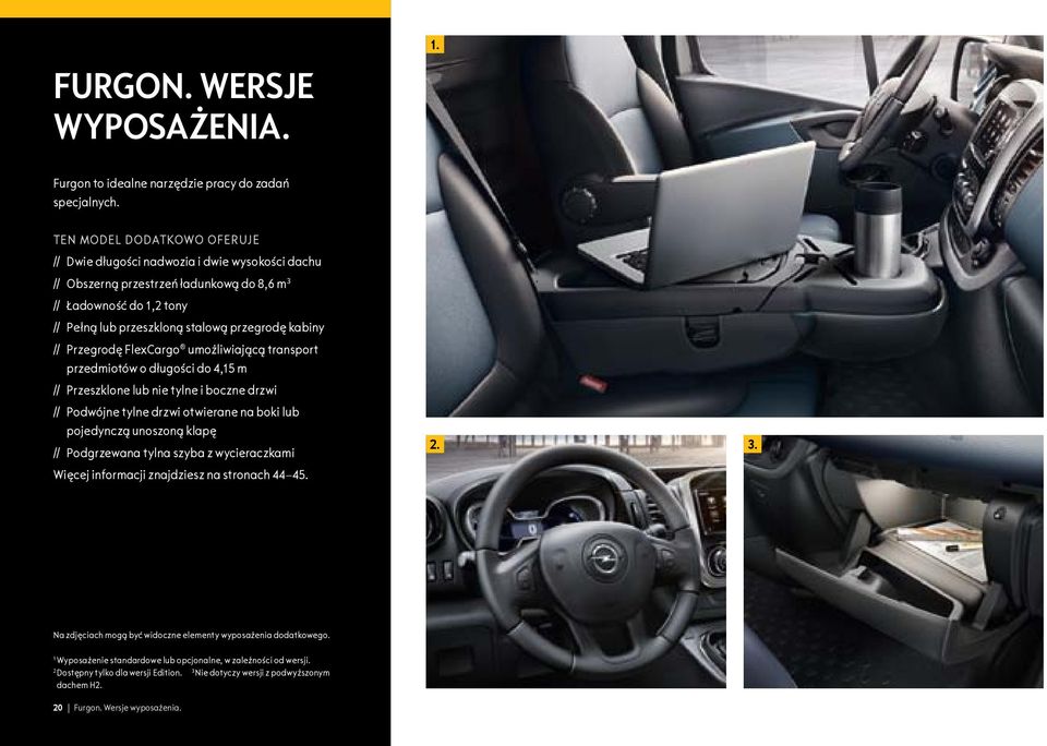 Przegrodę FlexCargo umożliwiającą transport przedmiotów o długości do 4,15 m // Przeszklone lub nie tylne i boczne drzwi // Podwójne tylne drzwi otwierane na boki lub pojedynczą unoszoną klapę //