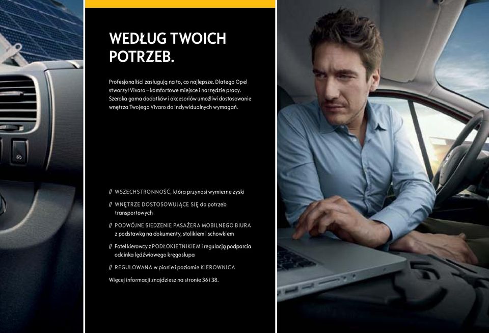 // Wszechstronność, która przynosi wymierne zyski // Wnętrze dostosowujące się do potrzeb transportowych // Podwójne siedzenie pasażera mobilnego biura z
