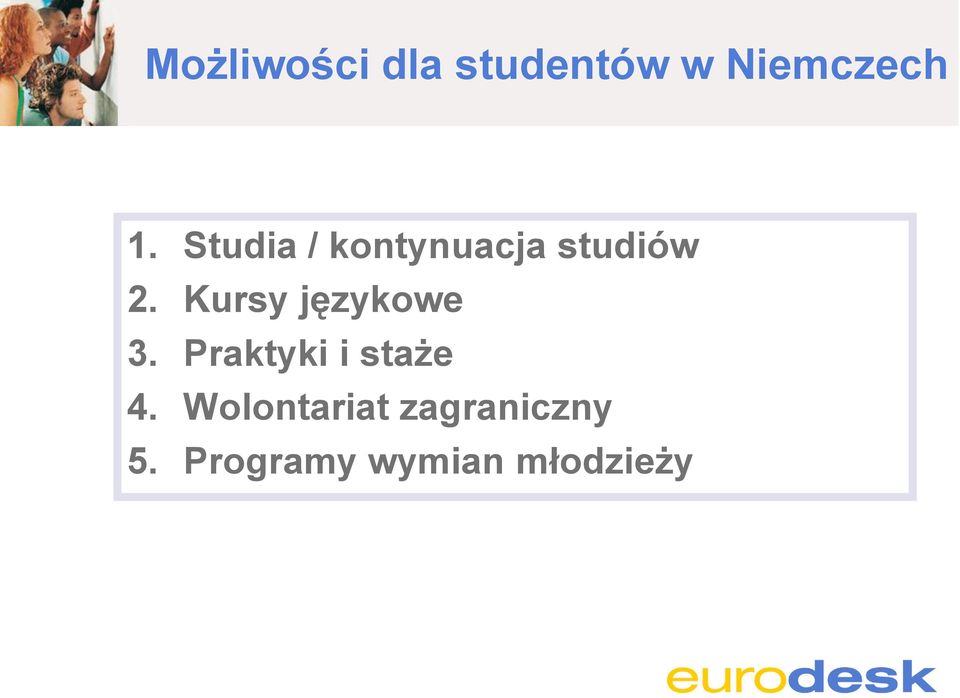 Kursy językowe 3. Praktyki i staże 4.