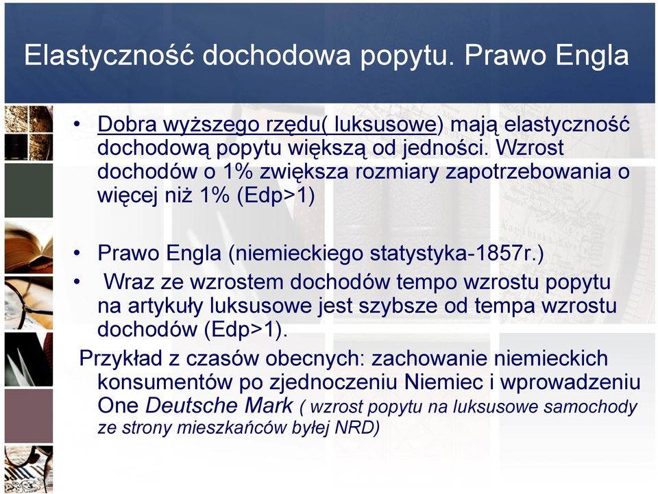 ) Wraz ze wzrostem dochodów tempo wzrostu popytu na artykuły luksusowe jest szybsze od tempa wzrostu dochodów (Edp>1).