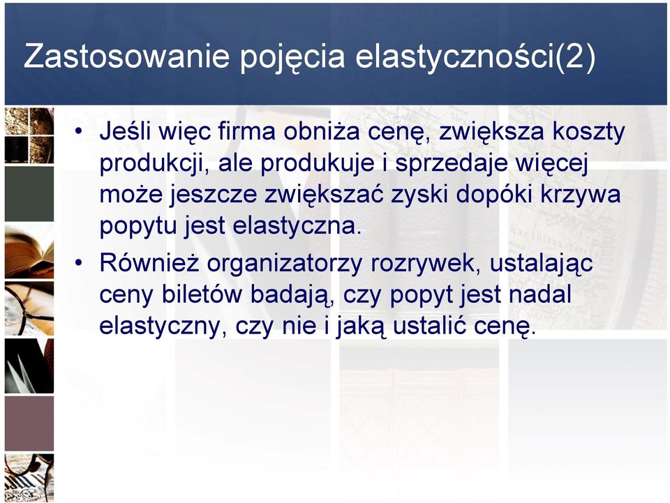 dopóki krzywa popytu jest elastyczna.