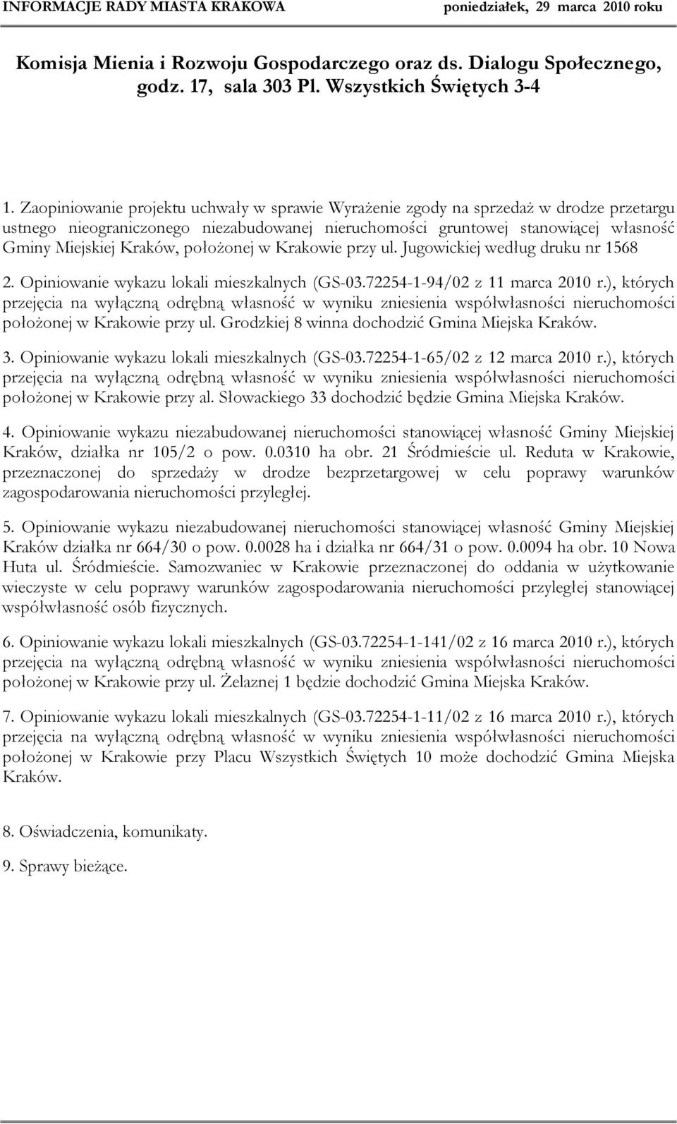 położonej w Krakowie przy ul. Jugowickiej według druku nr 1568 2. Opiniowanie wykazu lokali mieszkalnych (GS-03.72254-1-94/02 z 11 marca 2010 r.