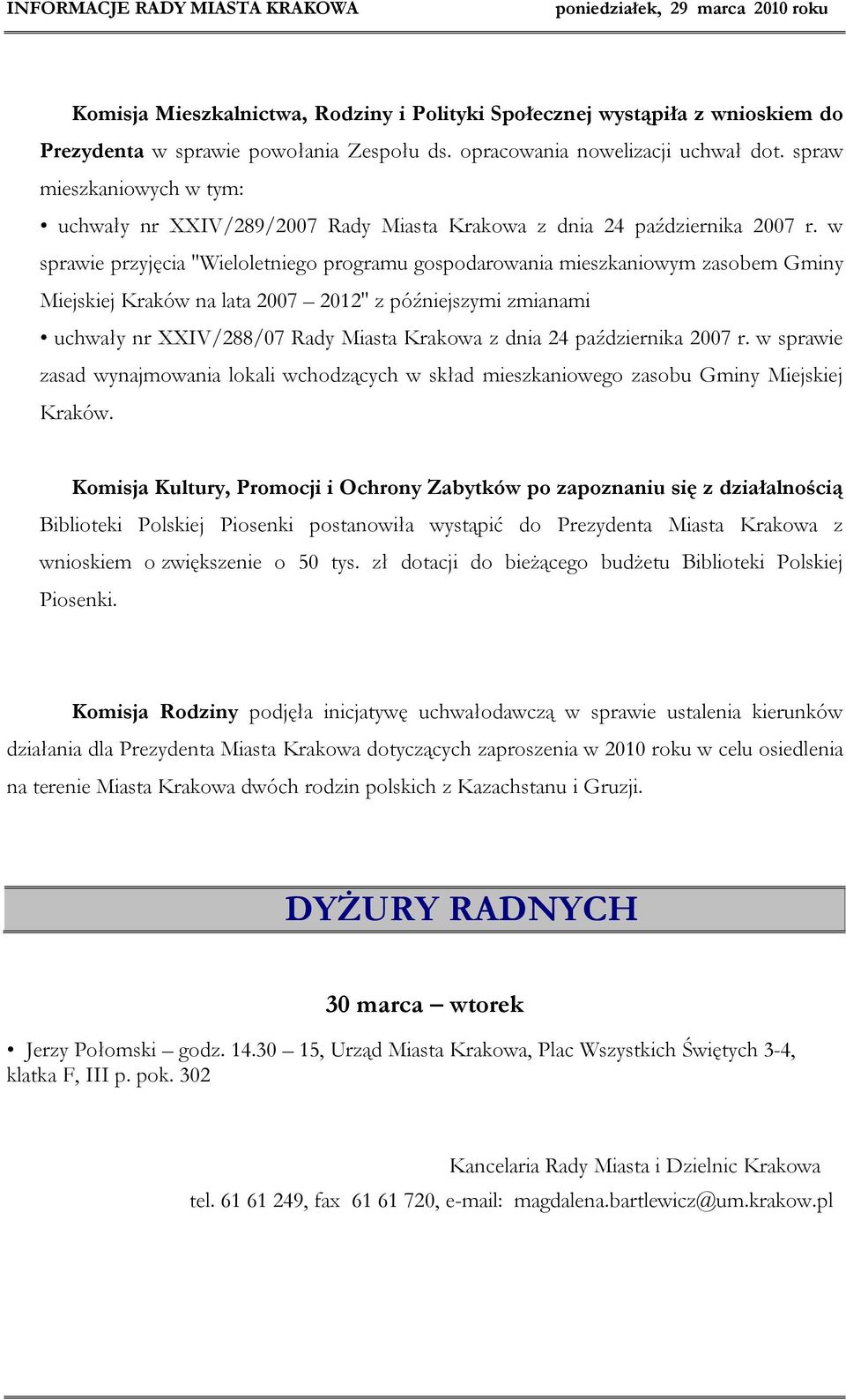 w sprawie przyjęcia ''Wieloletniego programu gospodarowania mieszkaniowym zasobem Gminy Miejskiej Kraków na lata 2007 2012'' z późniejszymi zmianami uchwały nr XXIV/288/07 Rady Miasta Krakowa z dnia