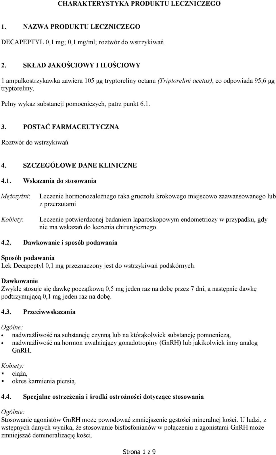 POSTAĆ FARMACEUTYCZNA Roztwór do wstrzykiwań 4. SZCZEGÓŁOWE DANE KLINICZNE 4.1.