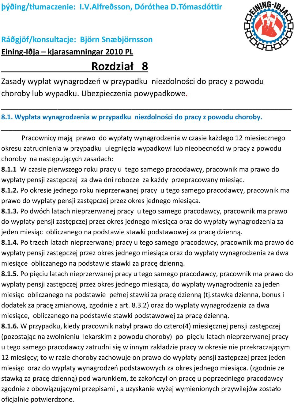 Ubezpieczenia powypadkowe. 8.1. Wypłata wynagrodzenia w przypadku niezdolności do pracy z powodu choroby.