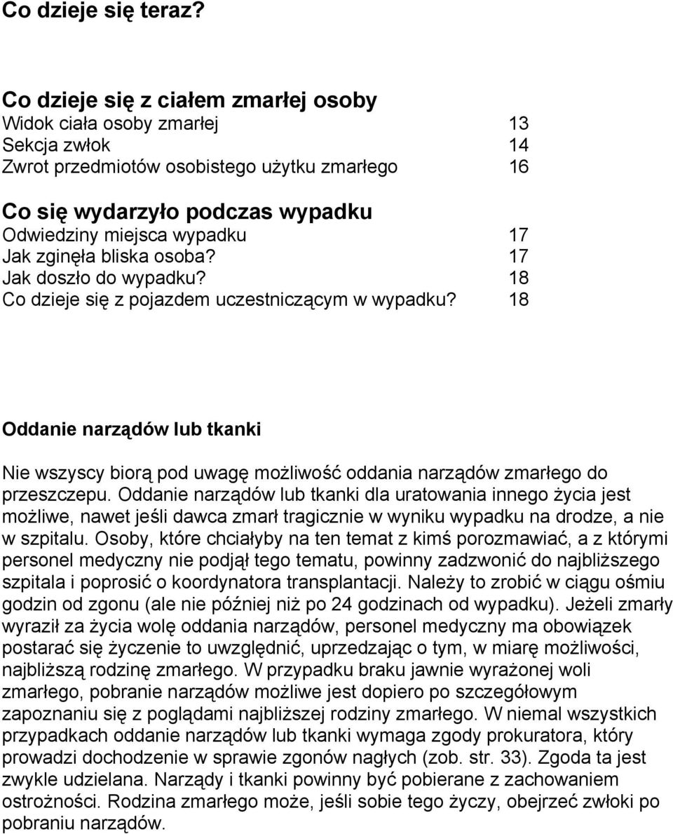 zginęła bliska osoba? 17 Jak doszło do wypadku? 18 Co dzieje się z pojazdem uczestniczącym w wypadku?